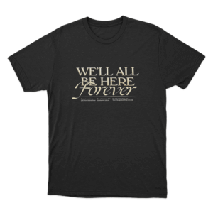 Forever Here T Shirt Black